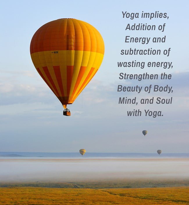 Yoga implies, Addition of Energy